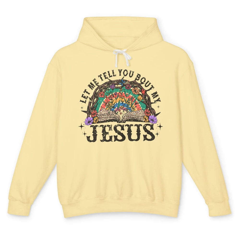 Leopard Bible Verse Let Me Tell You About My Jesus Christian Unisex Lightweight Hoodie