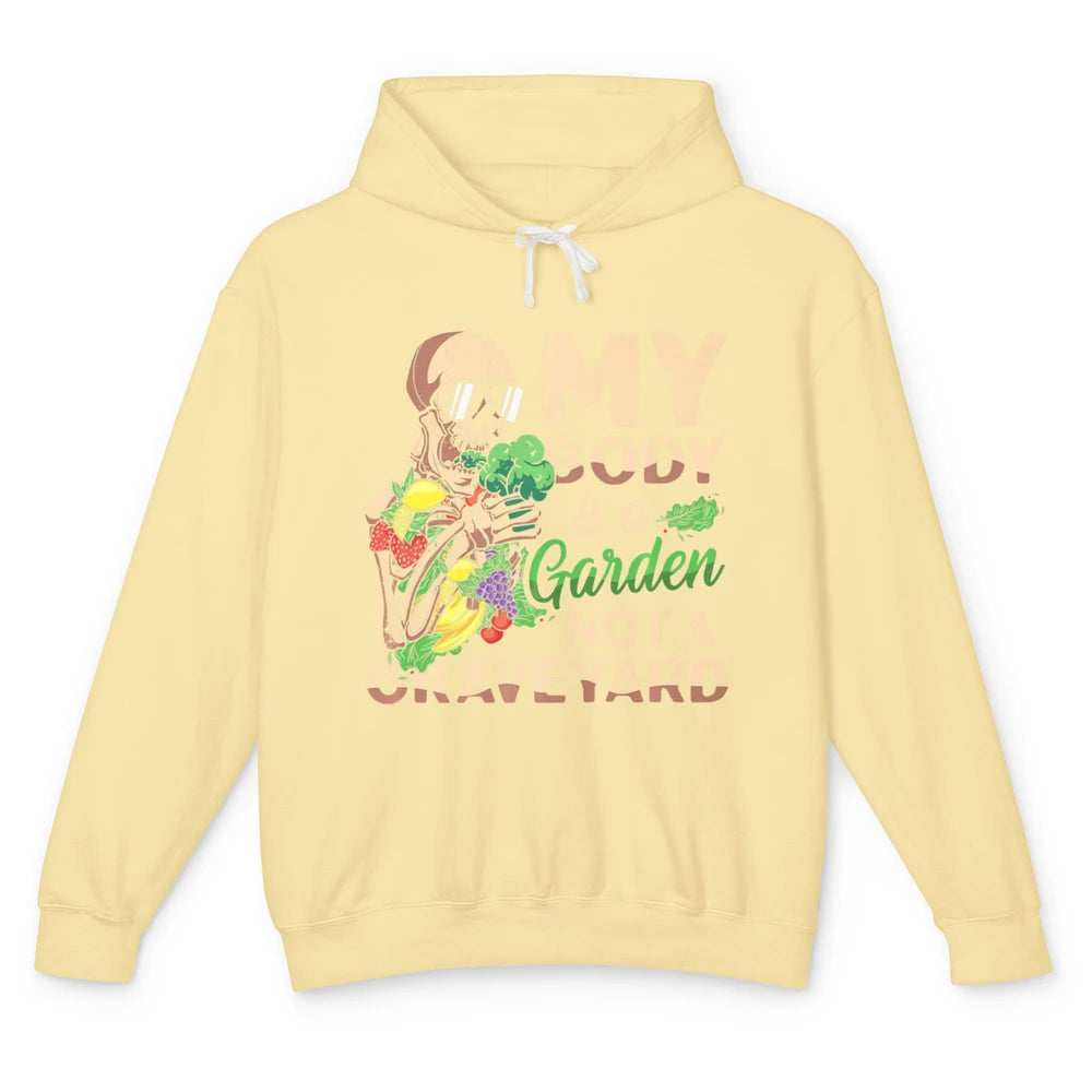 My Body Is Garden Not Graveyard Vegan Vegetarian Veggies Unisex Lightweight Hoodie