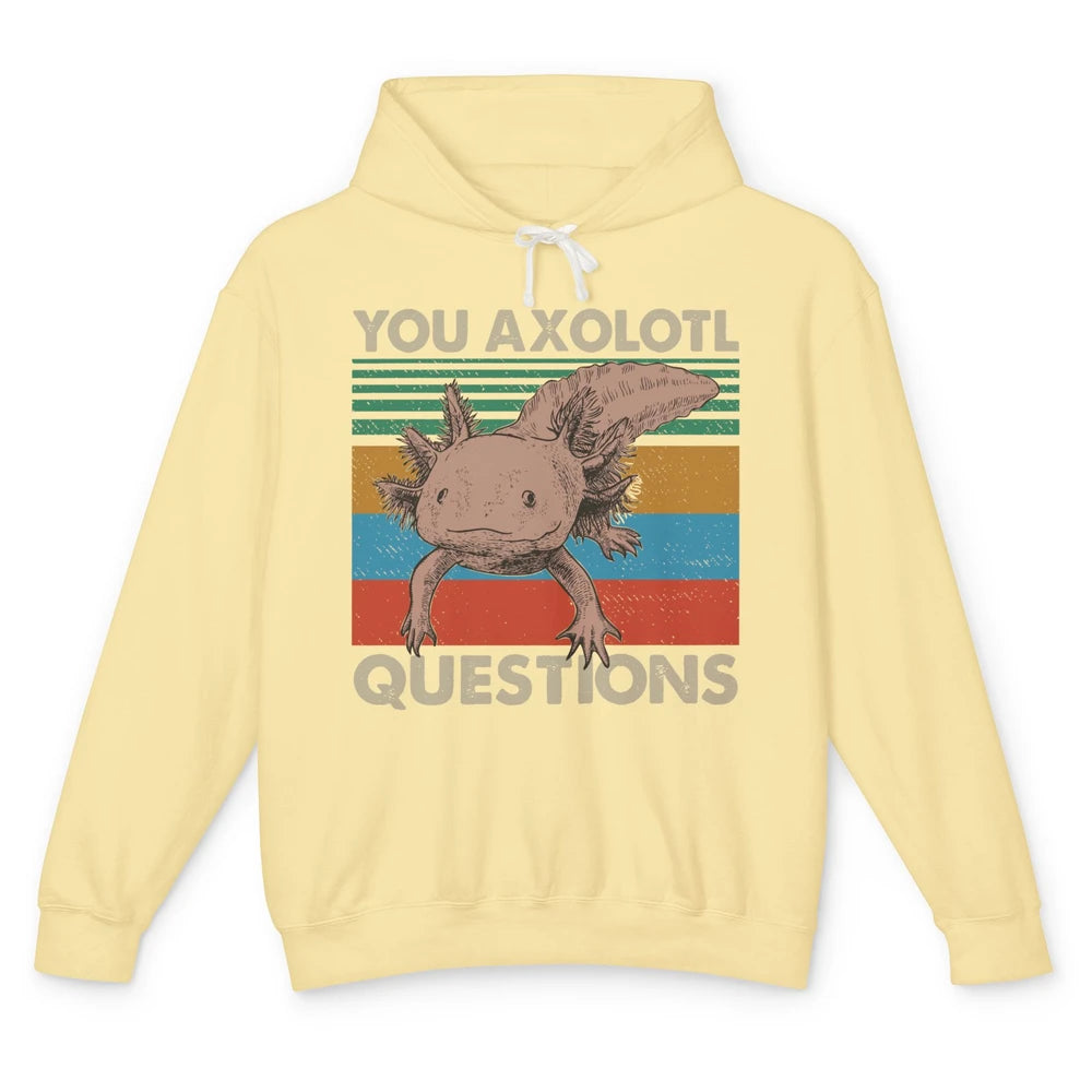 Vintage You Axolotl Question Funny Axolotl Pet Lovers Gift Unisex Lightweight Hoodie