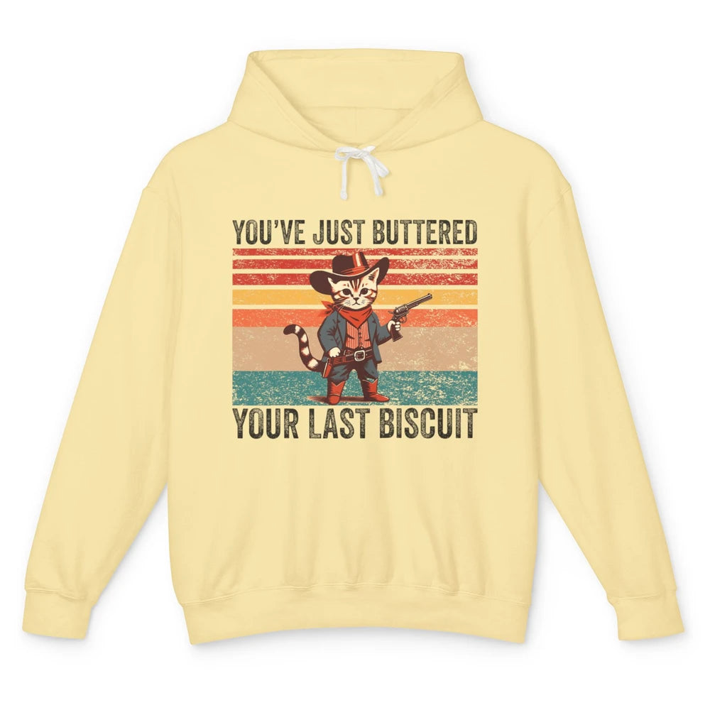 You've Just Buttered Your Last Biscuit Western Country Cat Cowboy Vintage Rodeo Kitten Sarcastic Unisex Lightweight Hoodie