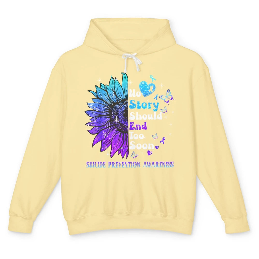 Suicide Prevention Sunflower No Story Should End Too Soon Unisex Lightweight Hoodie