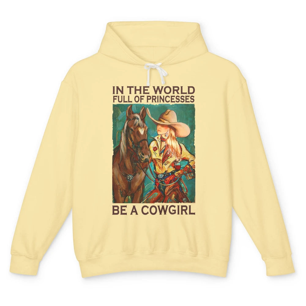 In A World Full Of Princesses Be A Cowgirl Western Country Unisex Lightweight Hoodie