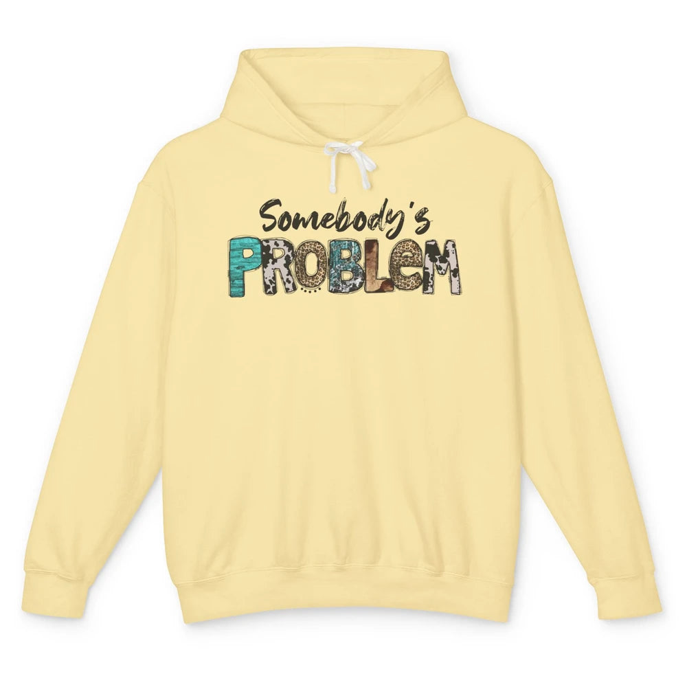 Leopard Somebody's Problem Western Country Music Cowboy Unisex Lightweight Hoodie