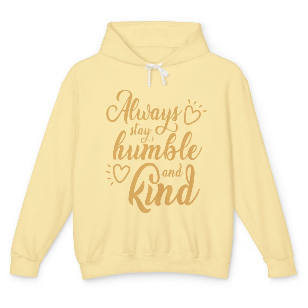 Always Stay Humble And Kind Spread Kindness Inspirational Unisex Lightweight Hoodie