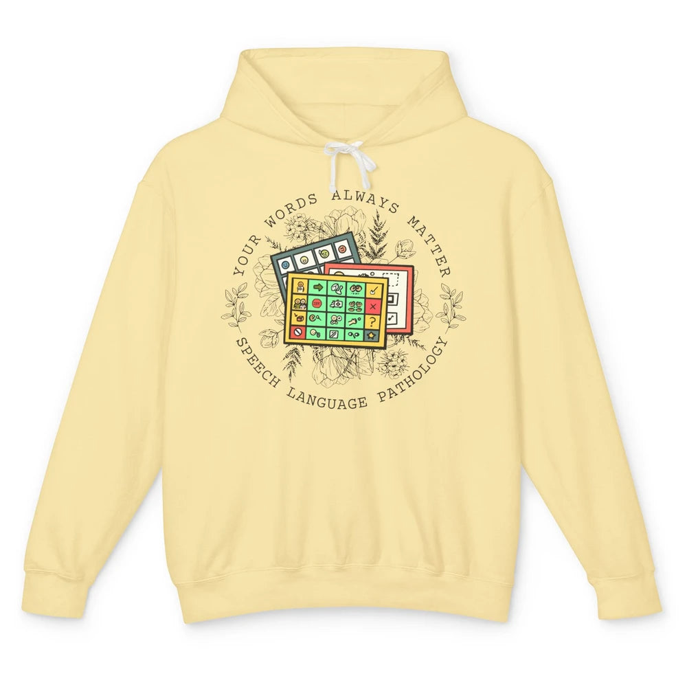 Your Words Always Matter Speech Pathology Sped Teacher Gift Unisex Lightweight Hoodie