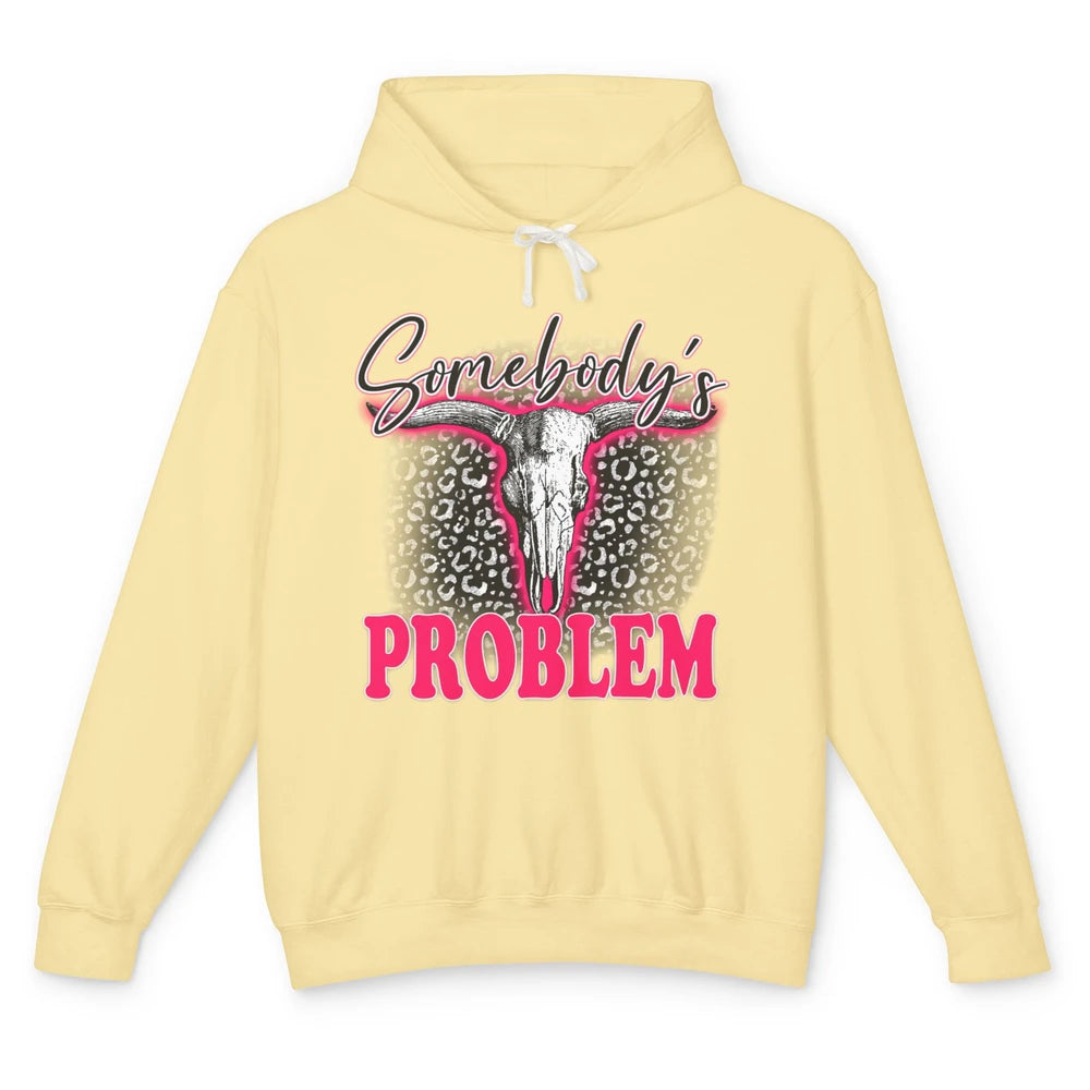 Leopard Somebody's Problem Bull Skull Western Country Cowboy Unisex Lightweight Hoodie