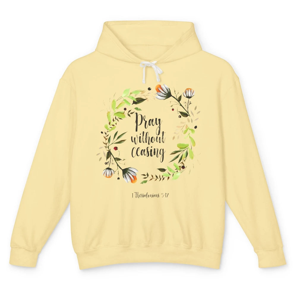 Floral Christian Pray Without Ceasing Bible Verse Motivation Unisex Lightweight Hoodie