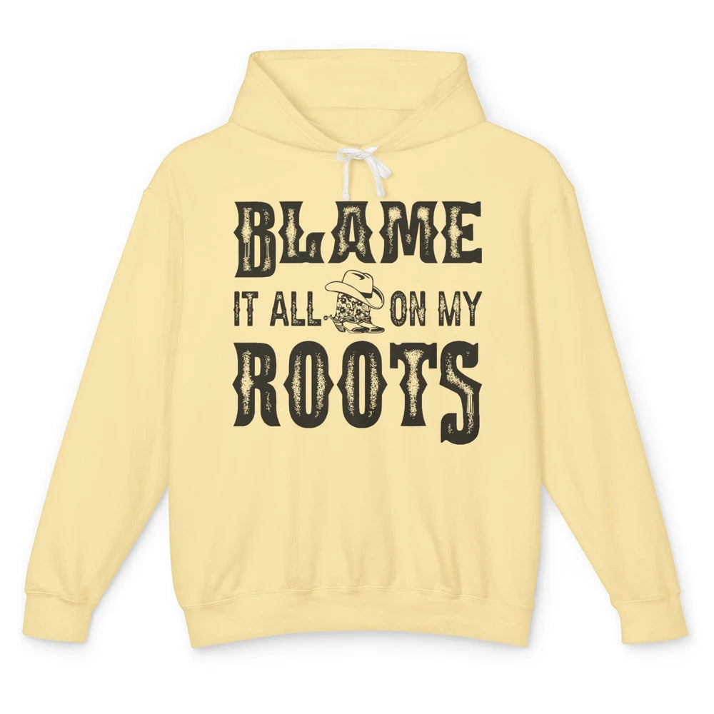 Retro Cowboy Boots Hat Blame It On My Roots Western Cowgirls Unisex Lightweight Hoodie