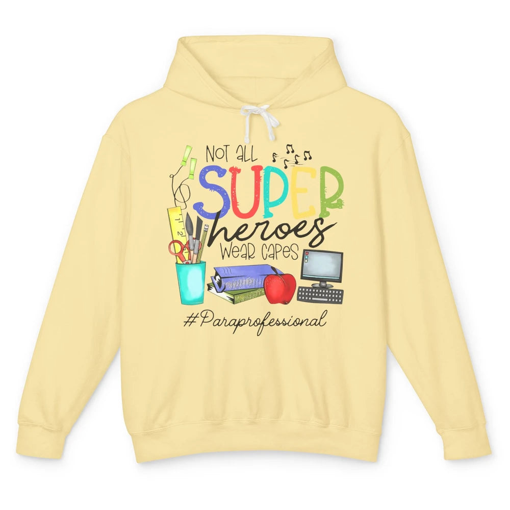 Not All Super Heroes Wear Capes Paraprofessional Life Para Unisex Lightweight Hoodie