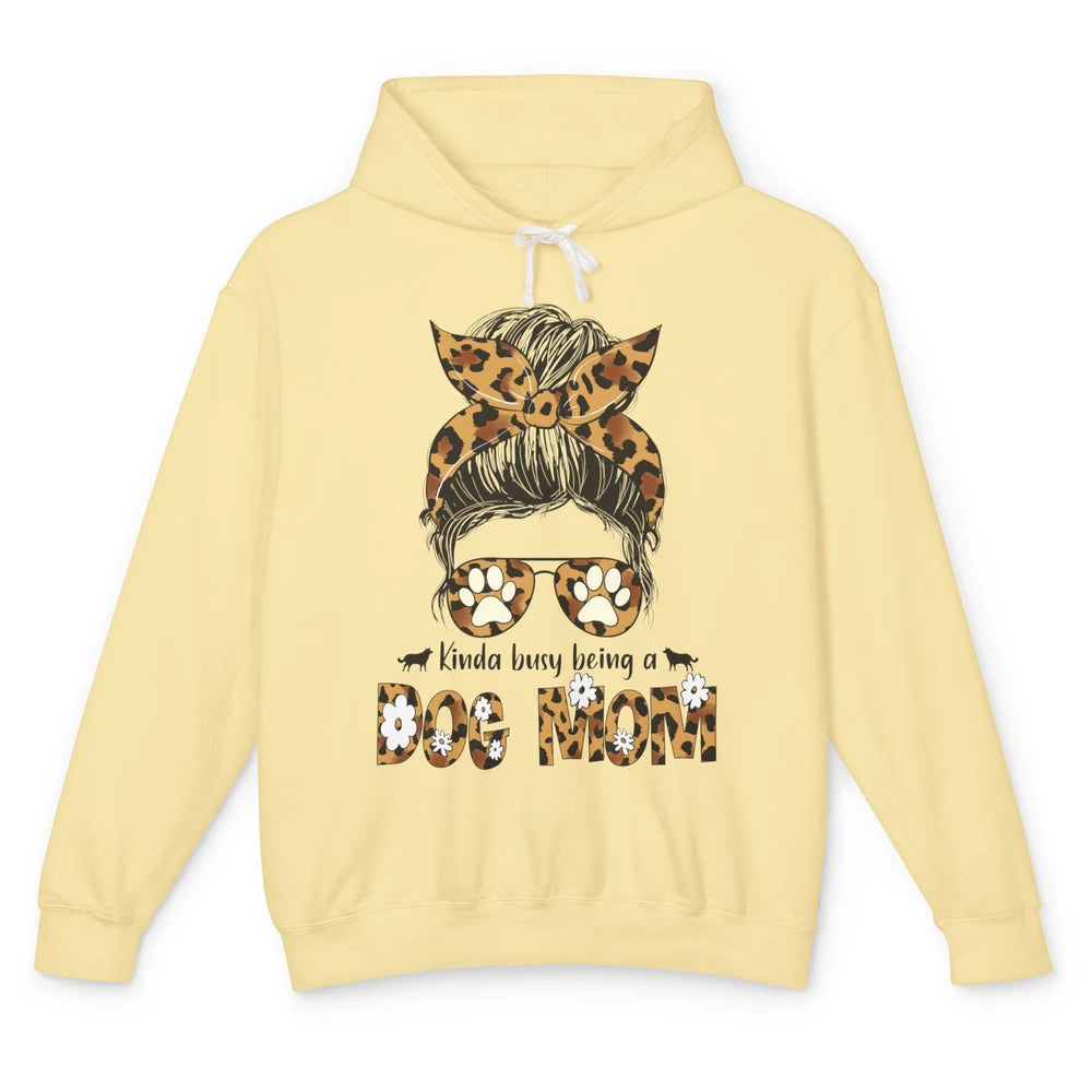 Kinda Busy Being A Dog Mom Leopard Messy Bun Dog Mom Life Unisex Lightweight Hoodie