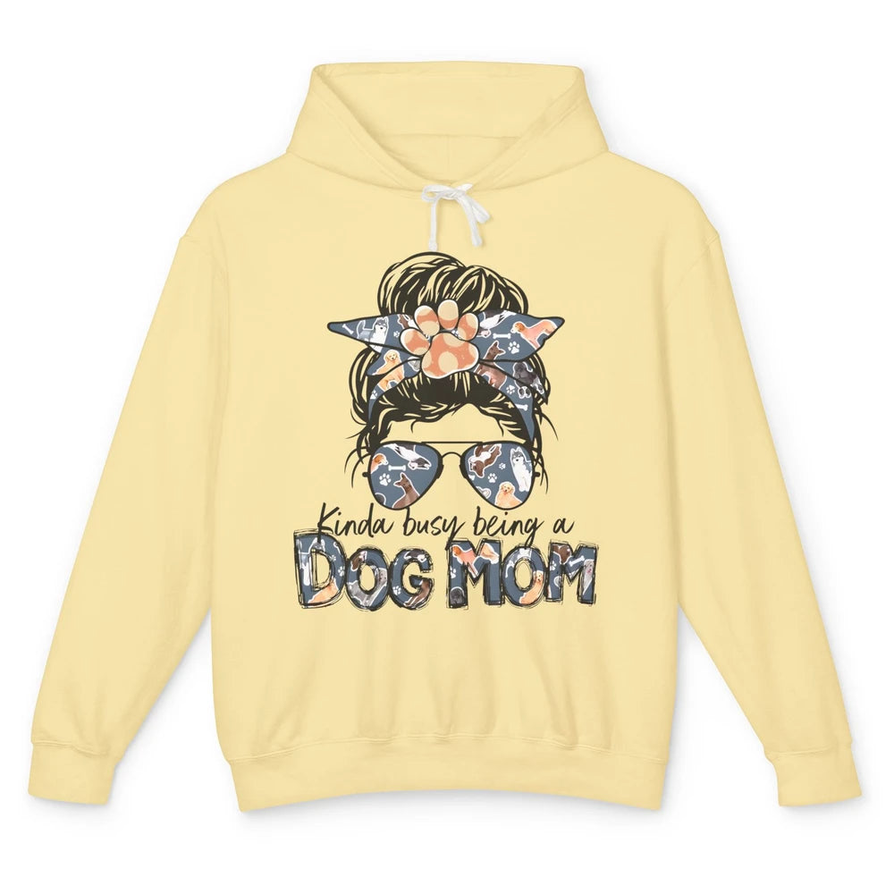 Busy Being A Dog Mom Life Paw Messy Hair Bun Mama Fur Pet Unisex Lightweight Hoodie