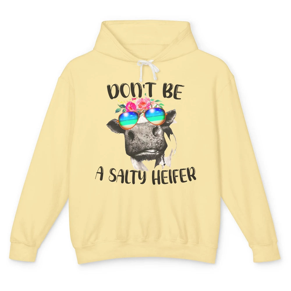 Funny Heifer Sunglasses Don't Be A Salty Heifer Cow Farmers Unisex Lightweight Hoodie