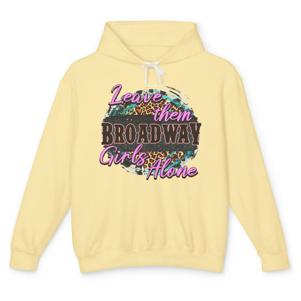 Leopard Cowgirl Leave Them Broadway Girls Alone Western Girl Unisex Lightweight Hoodie