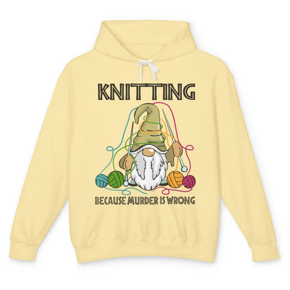 Gnome Knitting Because Murder Is Wrong Yarning Knitting Unisex Lightweight Hoodie