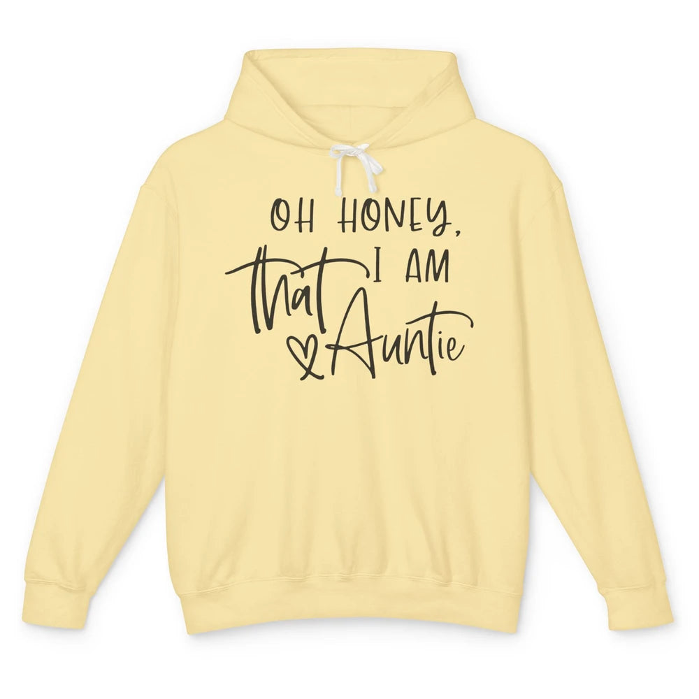 Funny Auntie Oh Honey I'm That Auntie Sister Auntie Gift Unisex Lightweight Hoodie