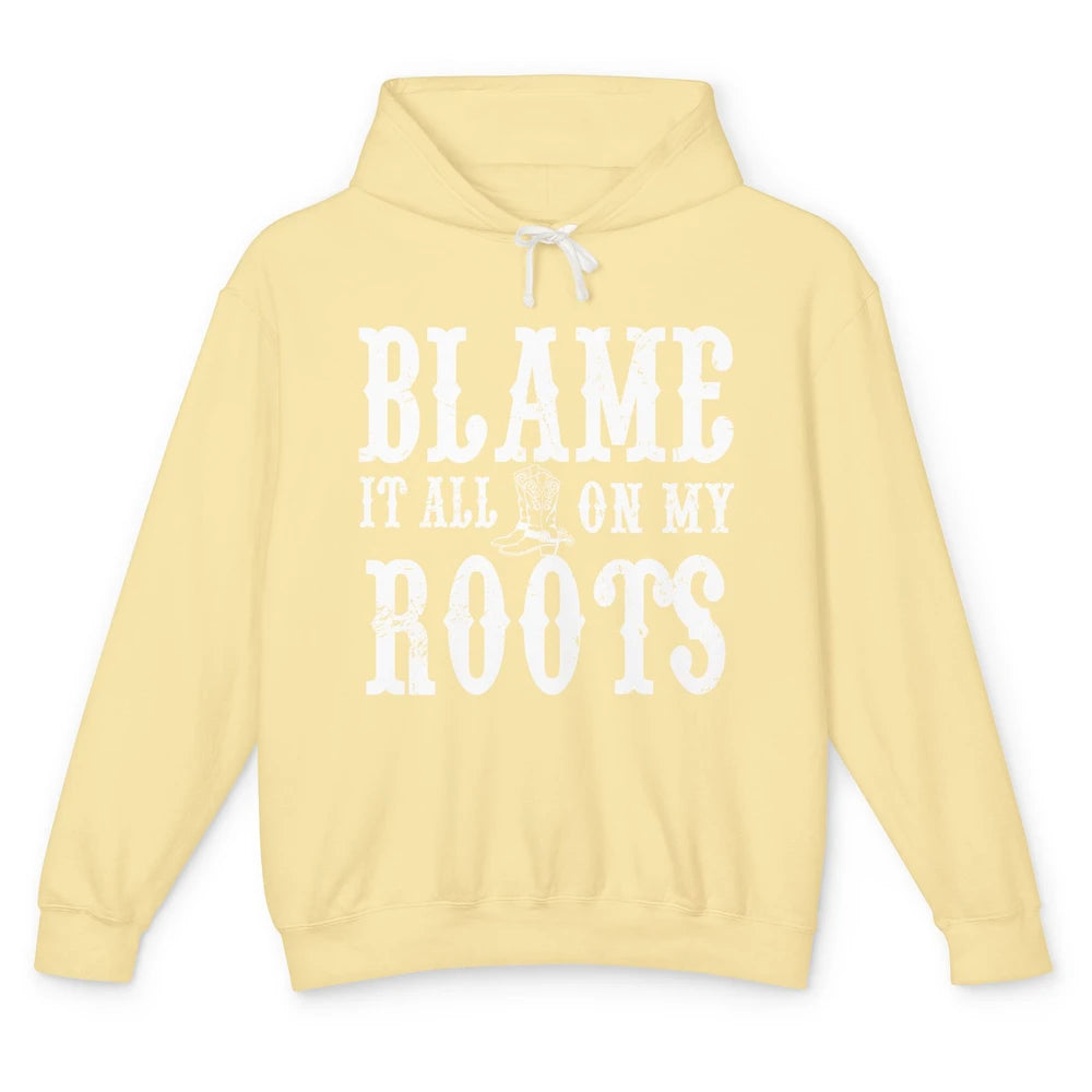 Retro Cowboy Boots Hat Blame It On My Roots Western Cowgirls Unisex Lightweight Hoodie