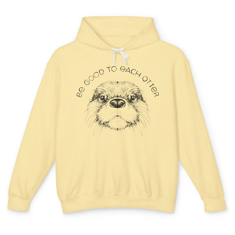 Be Good To Each Otter Animals Ocean Otter Lovers Gift Unisex Lightweight Hoodie