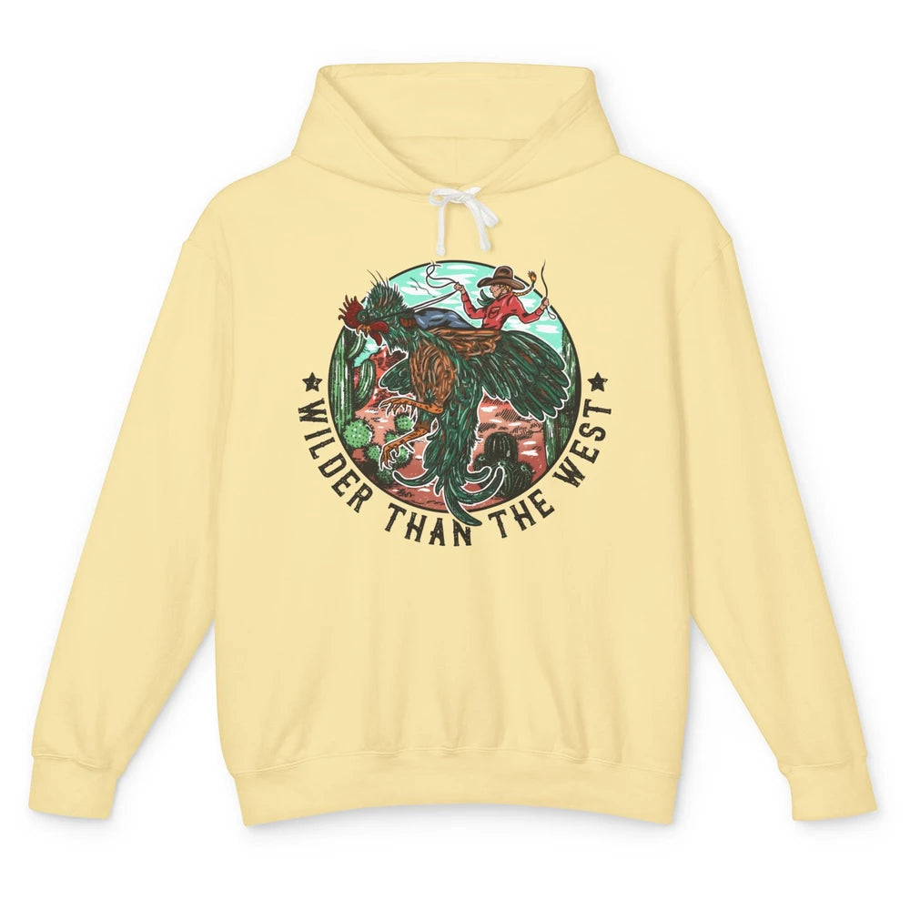 Funny Cowgirl Riding Rooster Wilder Than The West Western Unisex Lightweight Hoodie