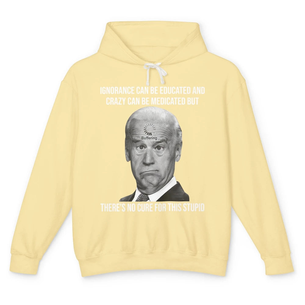 Funny Joe Biden No Cure For This Stupid Anti Biden Liberals Unisex Lightweight Hoodie