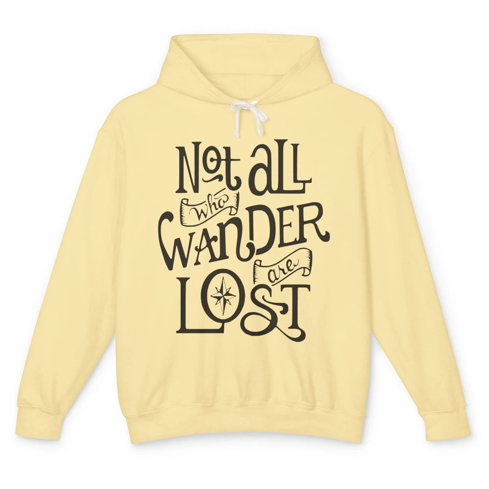 Not All Who Wander Are Lost Compass Mountain Camping Hiking Unisex Lightweight Hoodie