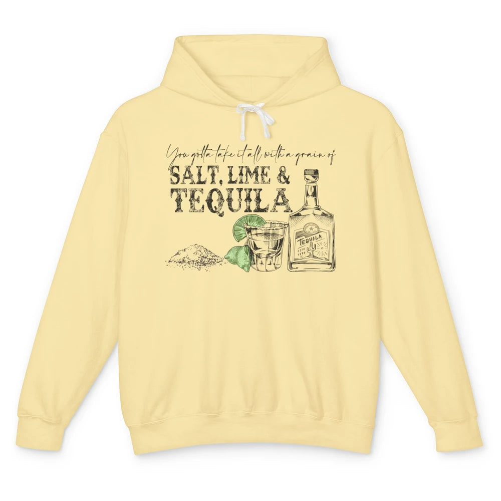 You Gotta Take It All With a Grain Of Salt Lime And Tequila Unisex Lightweight Hoodie