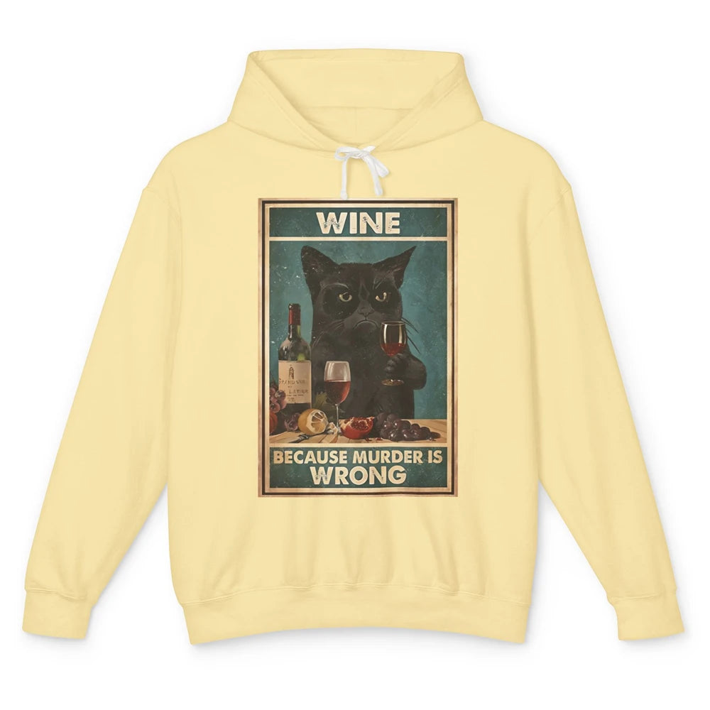 Funny Black Cat Drinking Because Murder Is Wrong Wine Lovers Unisex Lightweight Hoodie