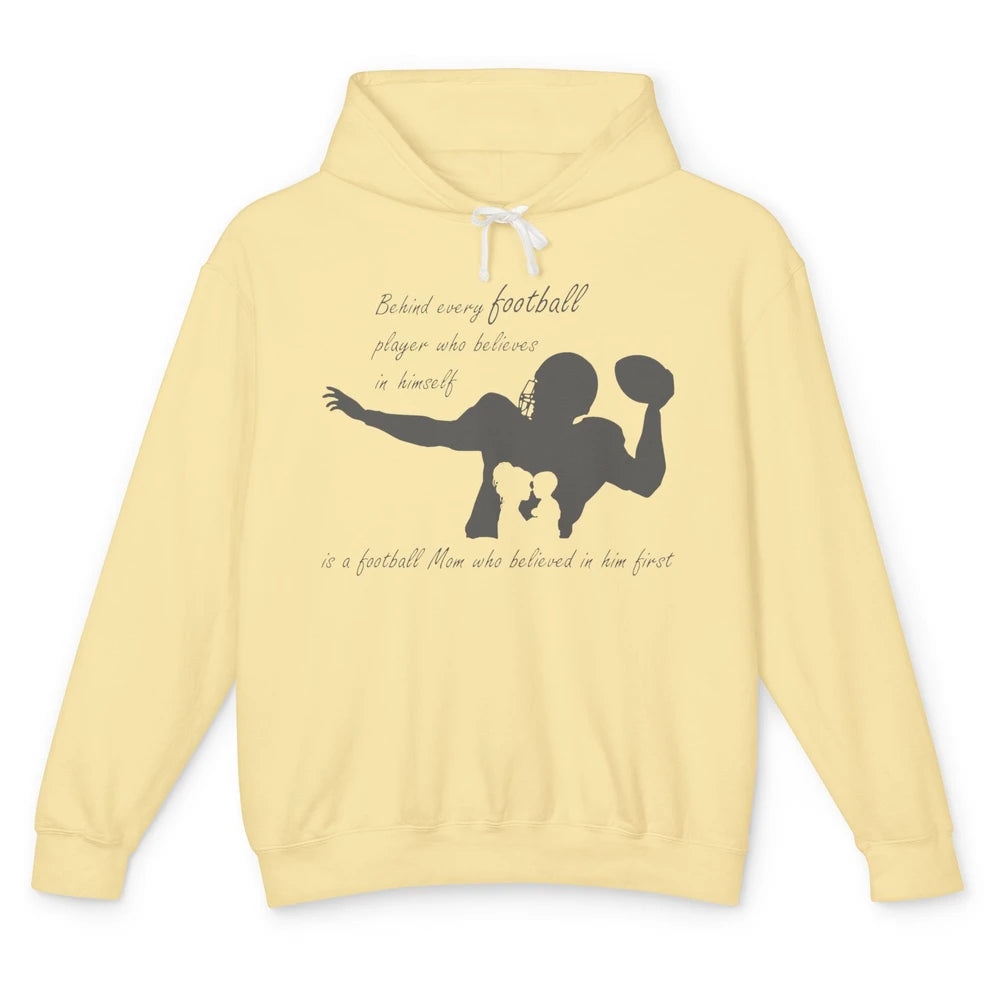 Behind Every Football Player Is A Mom Who Believed In Him Unisex Lightweight Hoodie