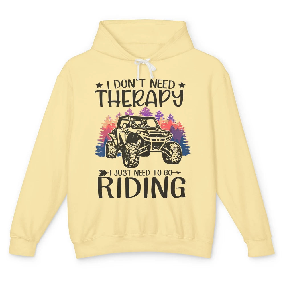 Retro Dont Need Therapy Just Ride UTV Offroad Riding SXS Mud Unisex Lightweight Hoodie