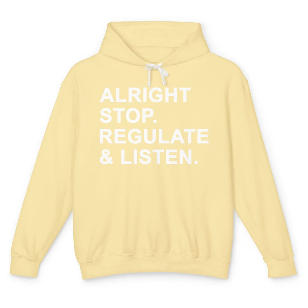 Alright Stop Regulate And Listen Funny Teacher Counselor Unisex Lightweight Hoodie