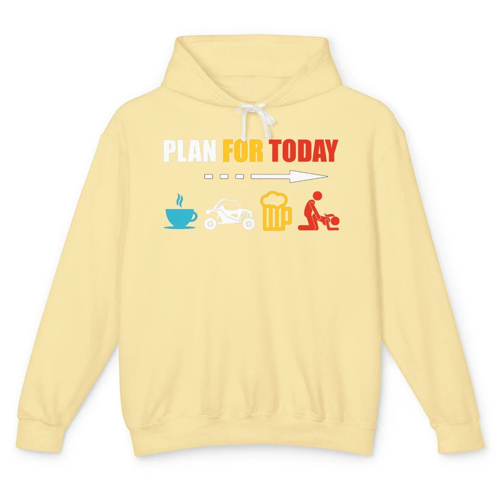 Funny Plan For Today Men UTV Riding Dirty SXS Rider Offroad Unisex Lightweight Hoodie