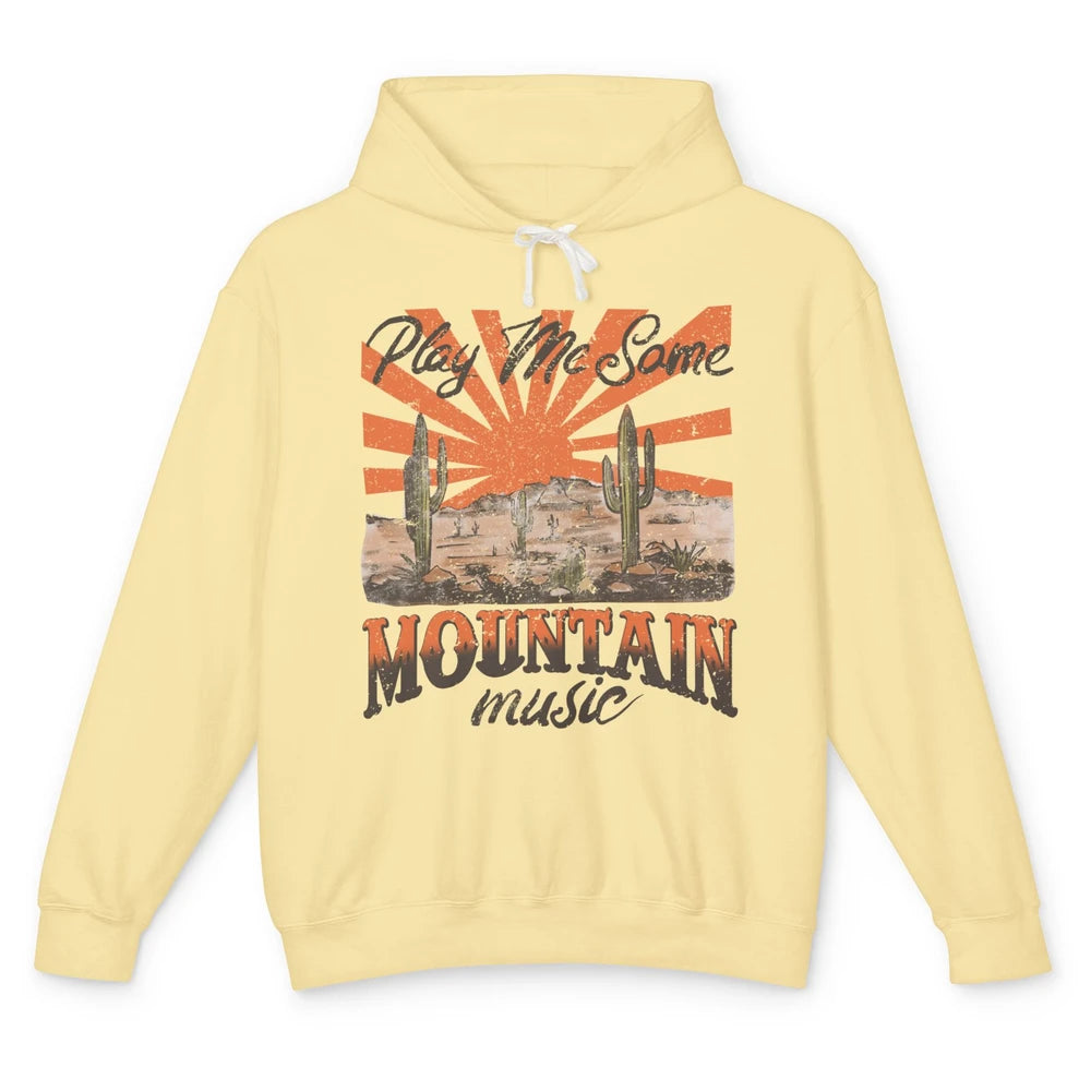 Retro Desert Play Me Some Mountain Music Western Country Unisex Lightweight Hoodie