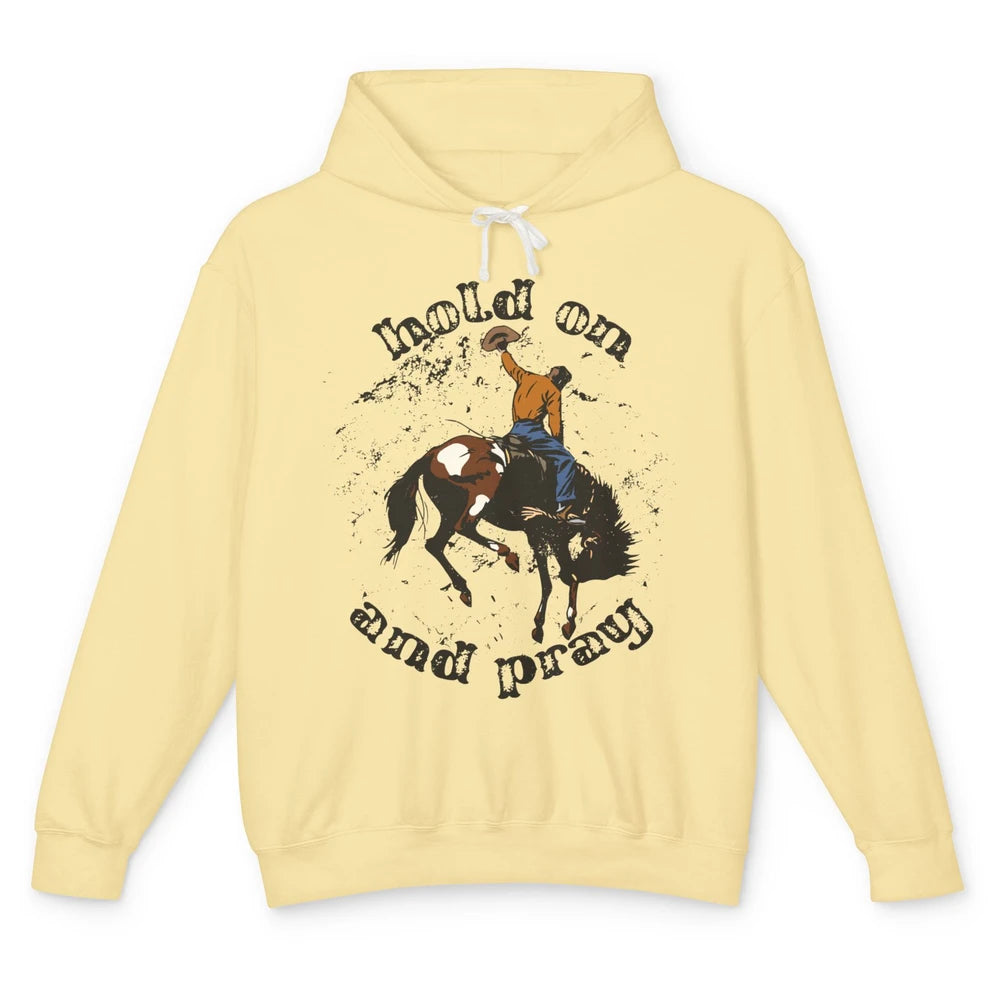 Retro Christian Cowboy Bucking Horse Hold On Pray Western Unisex Lightweight Hoodie