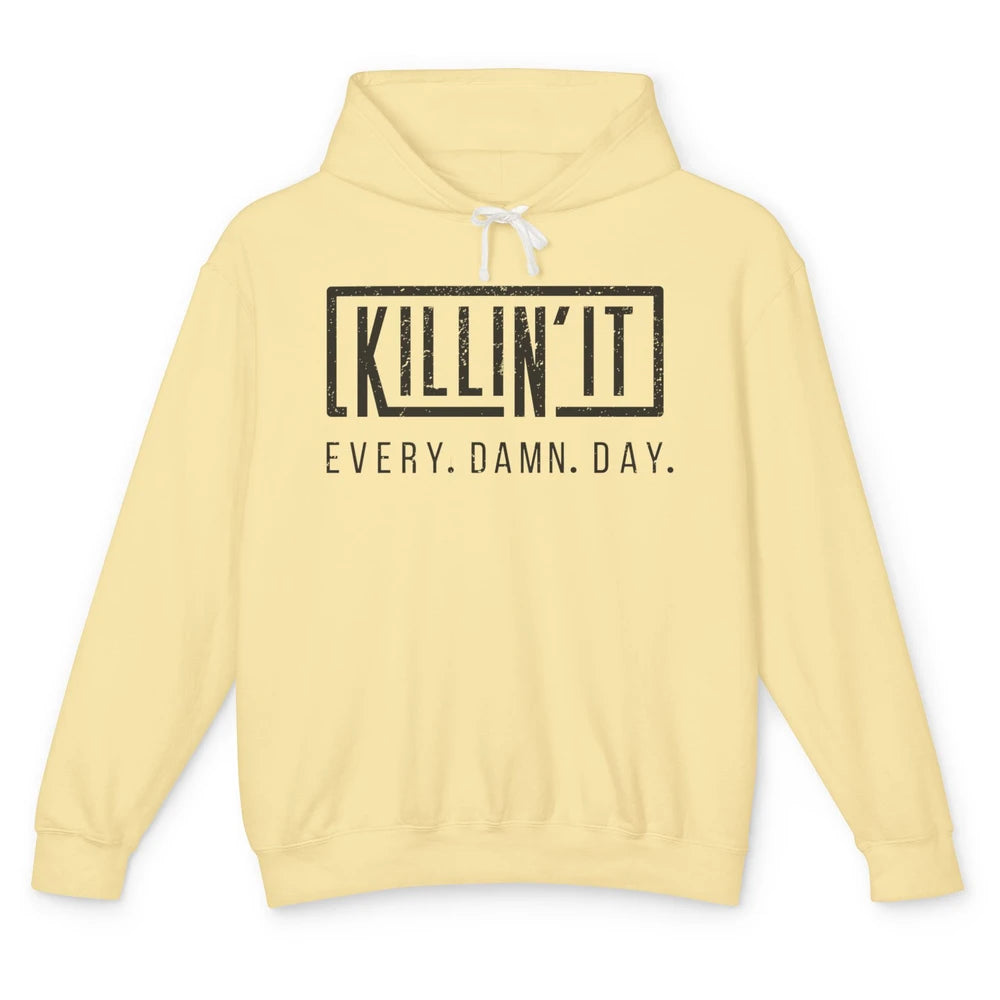 Retro Killin It Every Damn Day Funny Motivation Sarcastic Unisex Lightweight Hoodie