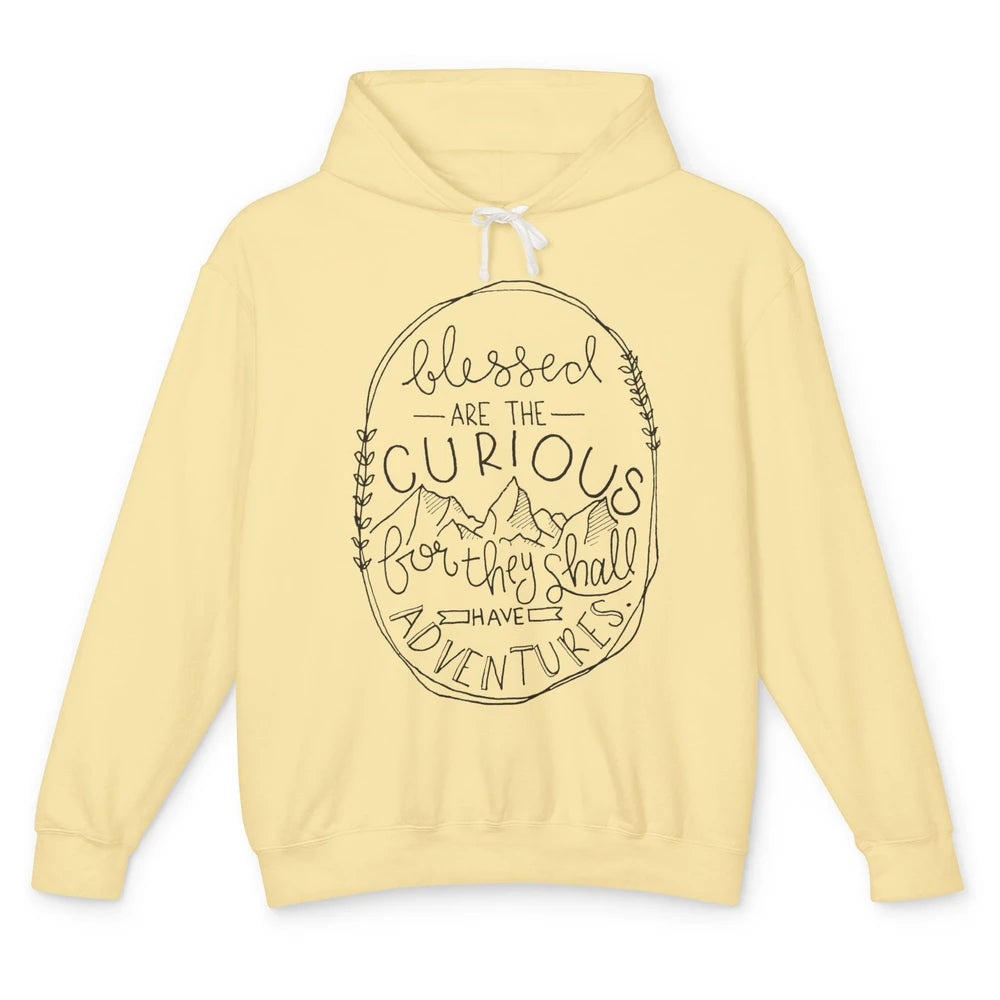 Blessed Are The Curious For They Shall Have Adventures Unisex Lightweight Hoodie