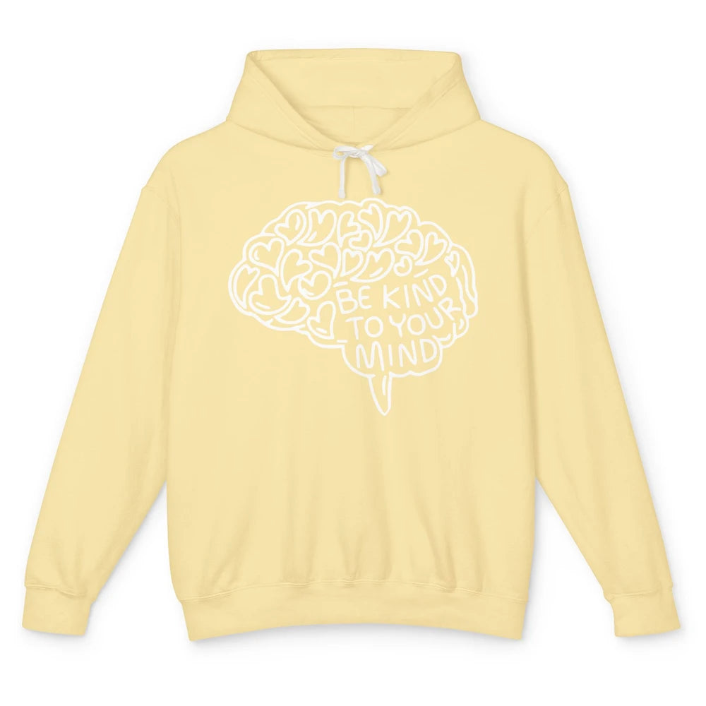 Be Kind To Your Mind Therapist Mental Health Brain Graphic Unisex Lightweight Hoodie