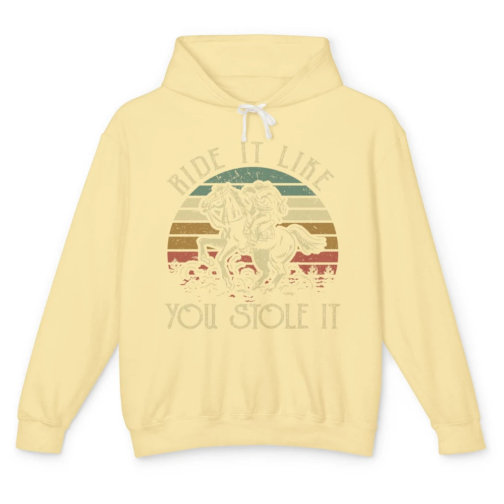 Vintage Cowgirl Riding Horse Ride It Like You Stole Western Unisex Lightweight Hoodie