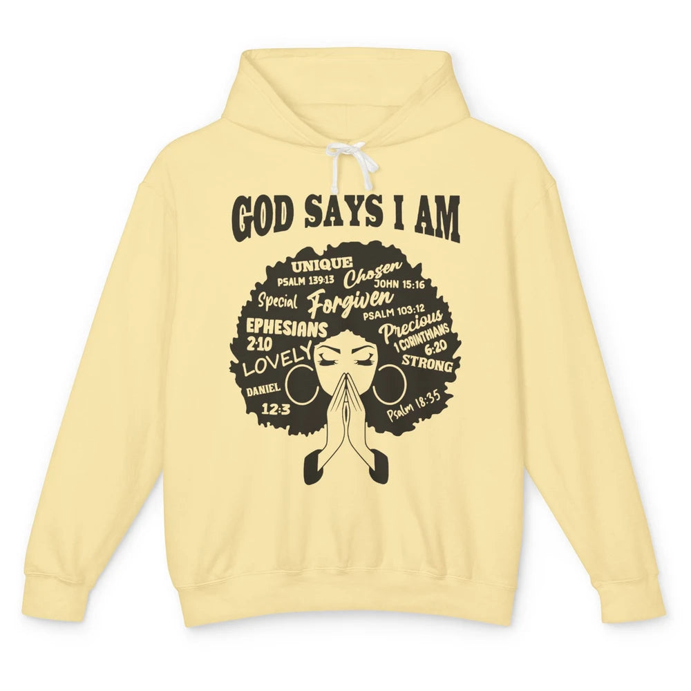 Afro Woman Praying God Says I Am Black Melanin Woman Gift Unisex Lightweight Hoodie