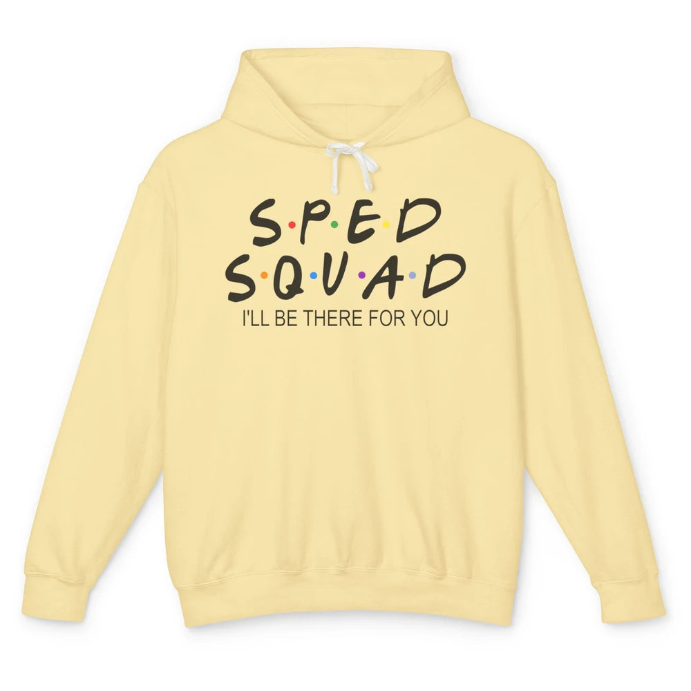 SPED Teacher I Encourage Progress IEP I'll Be There For You Unisex Lightweight Hoodie