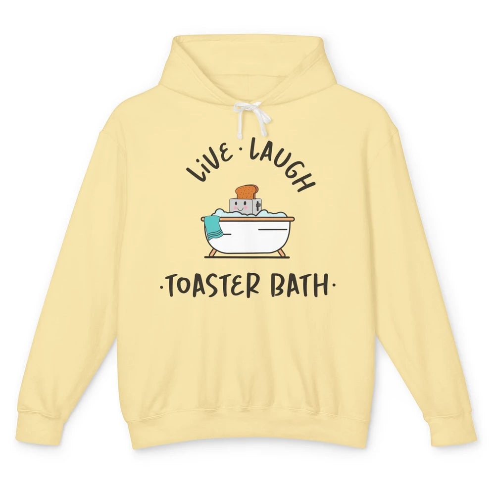 Funny My Kind Of Bath Bomb Live Laugh Toaster Bath Self Love Unisex Lightweight Hoodie