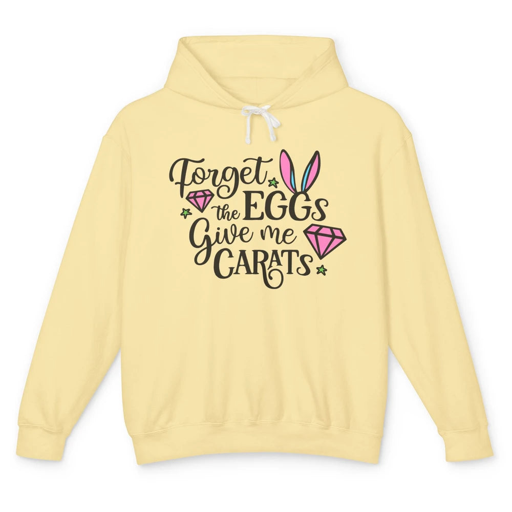 Funny Easter Bunny Forget The Eggs Give Me Carats Easter Day Unisex Lightweight Hoodie