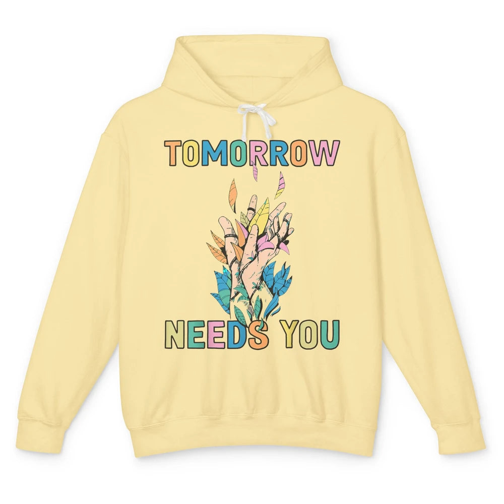 Tomorrow Needs You Therapist Be Kind Mental Health Matters Unisex Lightweight Hoodie