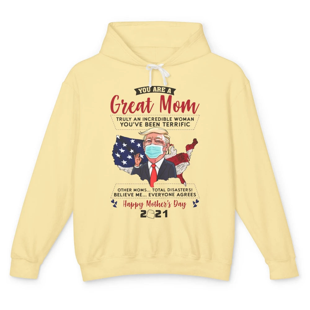 Trump Wearing Mask Mothers Day Gift You Are A Great Mom Unisex Lightweight Hoodie