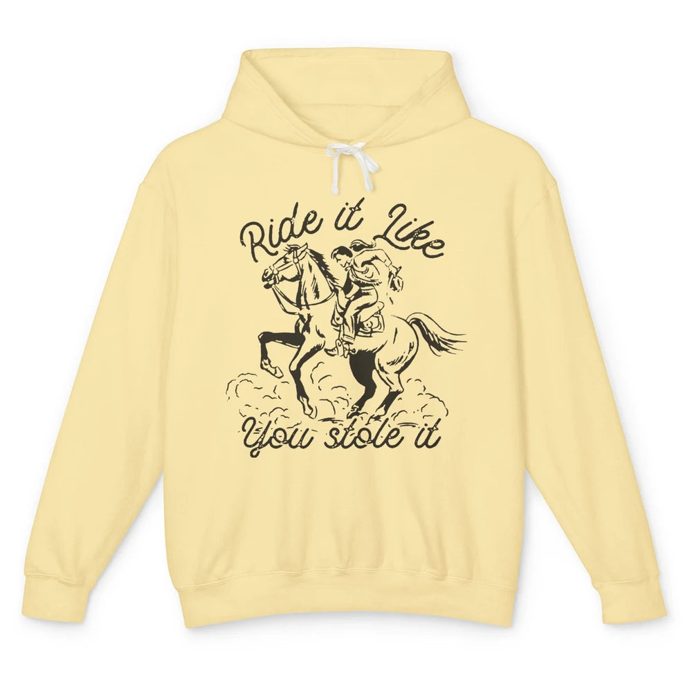 Vintage Cowgirl Riding Horse Ride It Like You Stole Western Unisex Lightweight Hoodie