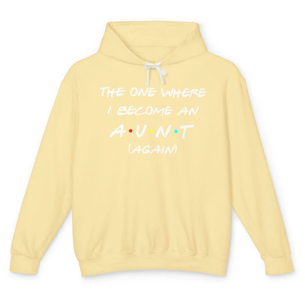 The One I Become Aunt Again Friends New Auntie Life Half Mom Unisex Lightweight Hoodie