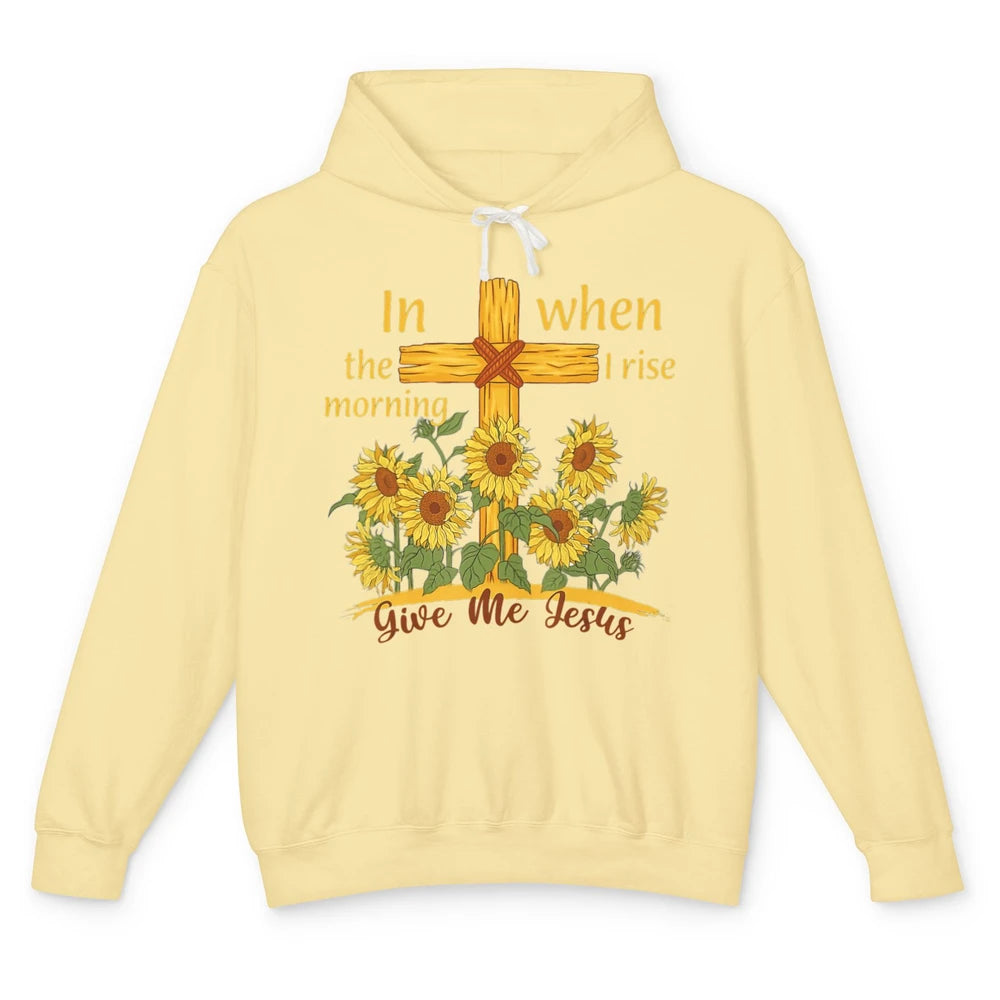 Give Me Jesus When I Rise Sunflower Christian Religious God Unisex Lightweight Hoodie