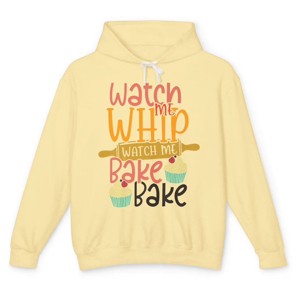 Funny Watch Me Whip Watch Me Bake Bake Cake Baking Sweet Unisex Lightweight Hoodie