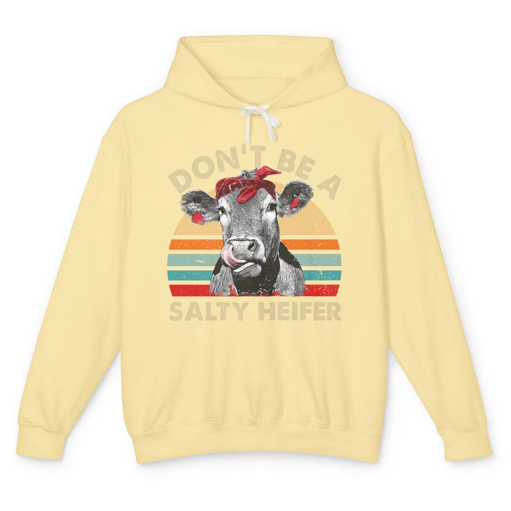 Don't Be A Salty Heifer Funny Heifer Vintage Cow Lovers Unisex Lightweight Hoodie