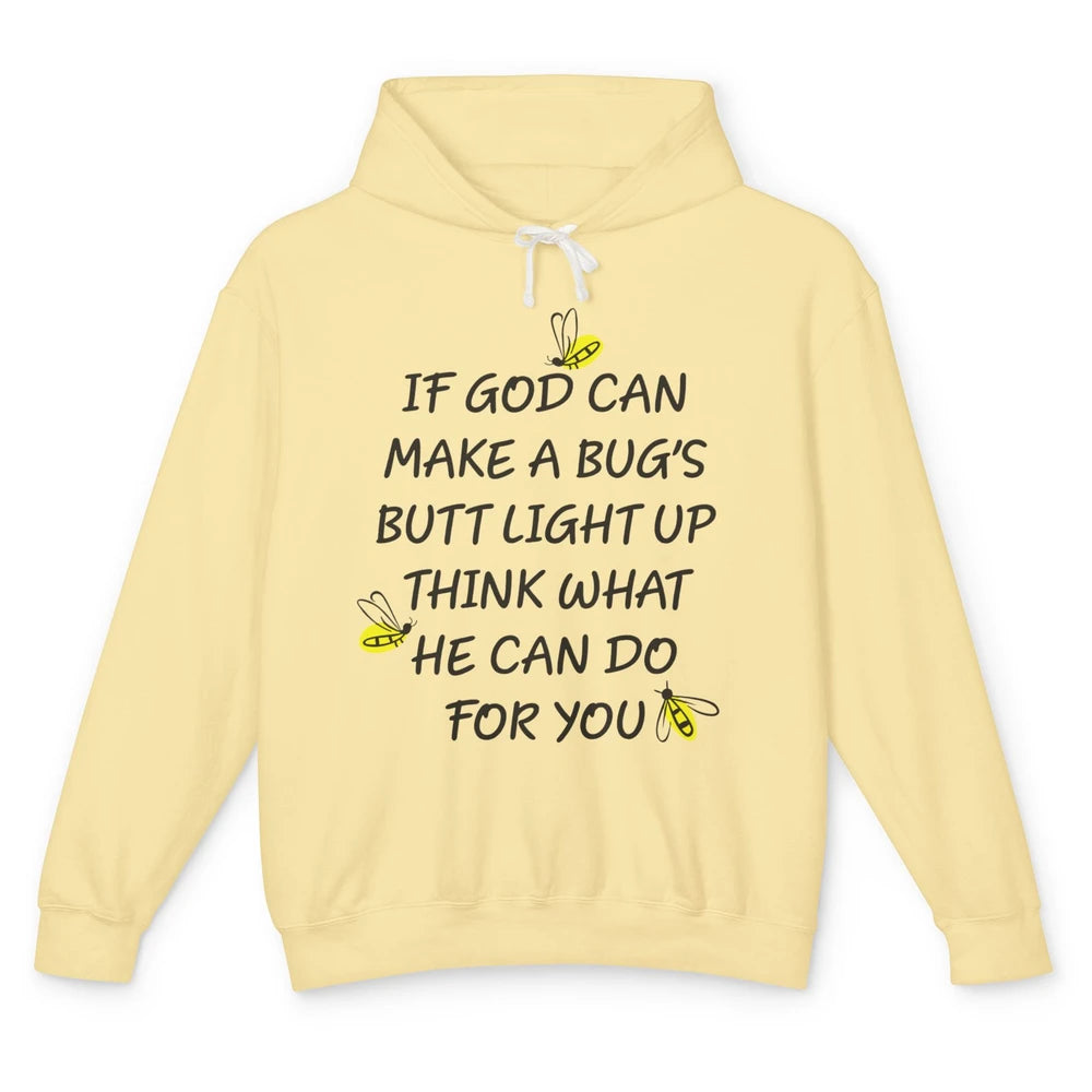 If God Can Make A Bug's Butt Light Up What God Can Do Unisex Lightweight Hoodie