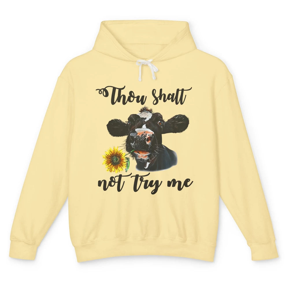 Funny Thou Shalt Not Try Me Sunflower Cow Heifer Farm Animal Unisex Lightweight Hoodie