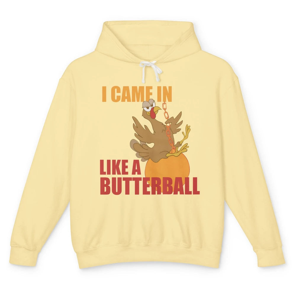 Funny Turkey Thanksgiving Gift I Came In Like a Butterball Unisex Lightweight Hoodie